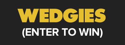 Wedgies - Enter To Win